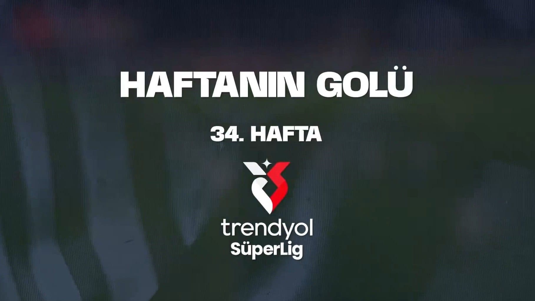 VİDEO | İşte Süper Lig'de 34. haftanın golü